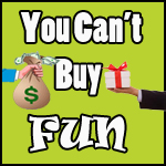You Can’t Buy Fun